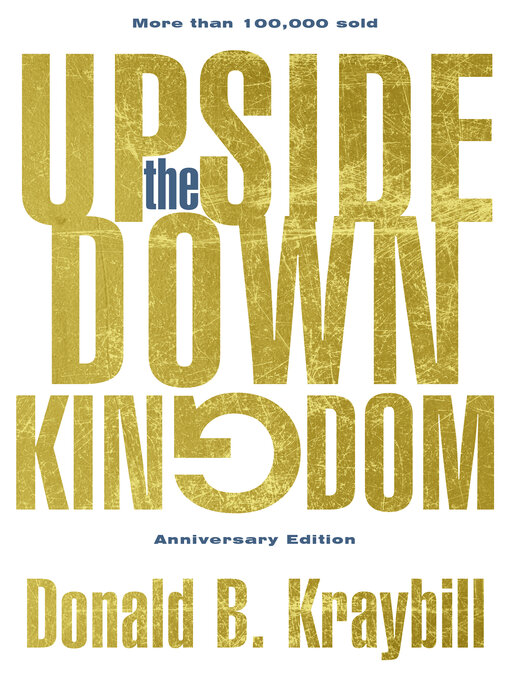 Title details for The Upside-Down Kingdom: Anniversary Edition by Donald B. Kraybill - Available